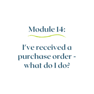 Module 14 – I’ve received a purchase order – what should I do?