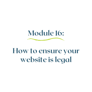 Module 16 – How to ensure your website is legal