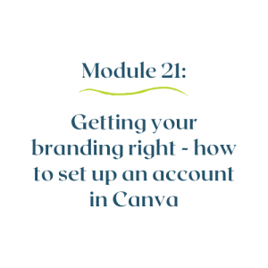 Module 21 – Getting your branding right – how to set up an account in Canva