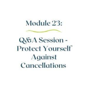 Module 23 – Protect Yourself Against Cancellations Q&A Session